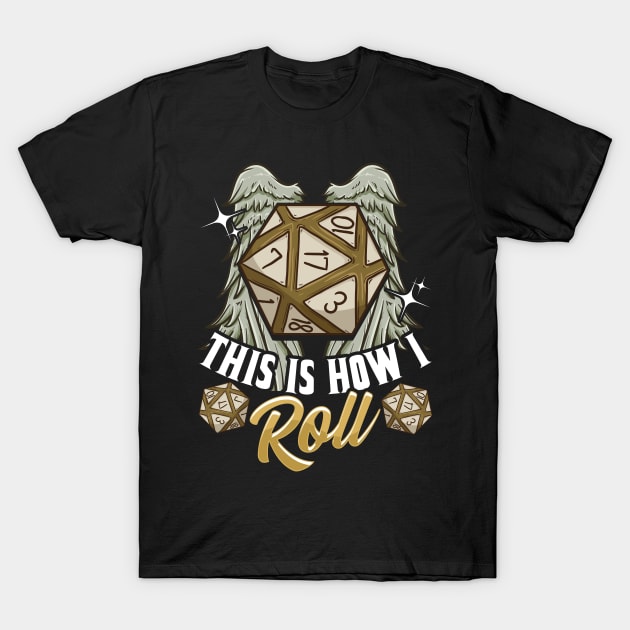 This Is How I Roll RPG Tabletop Gaming Dice Pun T-Shirt by theperfectpresents